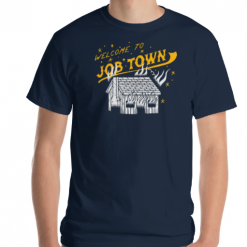 Whip City Shields Welcome To Job Town Apparel